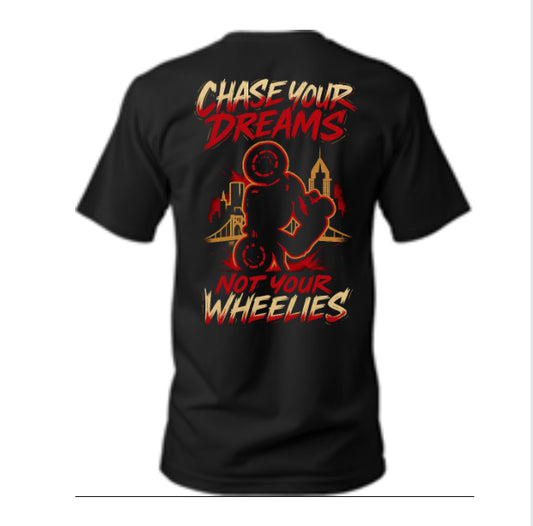 Chase dreams not wheelies Tee
